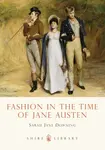 Fashion in the Time of Jane Austen - Sarah Jane Downing