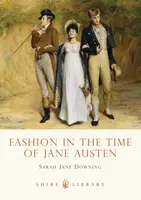 Fashion in the Time of Jane Austen - Sarah Jane Downing