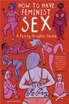How to Have Feminist Sex - Flo Perry