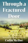 Through a Fractured Door - Colin Mellor