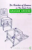 Dr Fischer of Geneva - Graham Greene