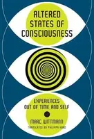Altered States of Consciousness : Experiences Out of Time and Self - Wittmann Marc
