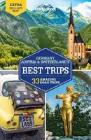 Lonely Planet Germany, Austria & Switzerland's Best Trips - Anthony Haywood, Anthony Ham, Ali Lemer, Andrea Schulte-Peevers, Marc Di Duca, Le Nevez Ca