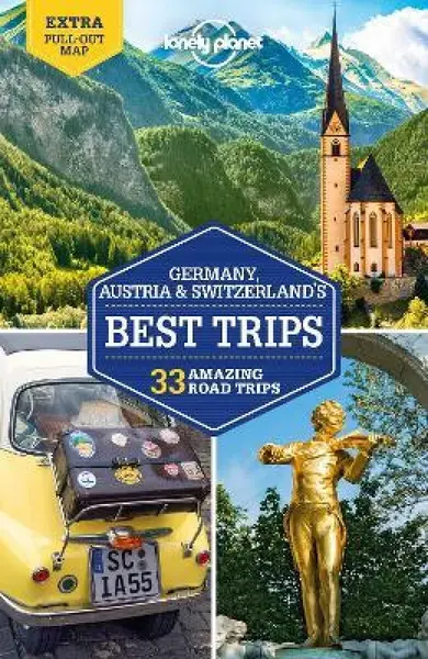 Lonely Planet Germany, Austria & Switzerland's Best Trips - Anthony Haywood, Anthony Ham, Ali Lemer, Andrea Schulte-Peevers, Marc Di Duca, Le Nevez Ca