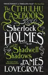 Sherlock Holmes and the Shadwell Shadows - James Lovegrove
