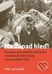 Na Západ hleď! (Proměna zahraničního směřování československé armády v letech 1989 - 1992) - kniha z kategorie 20. století