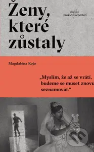 Ženy, které zůstaly - Magdaléna Rojo - kniha z kategorie Reportáže a publicistika