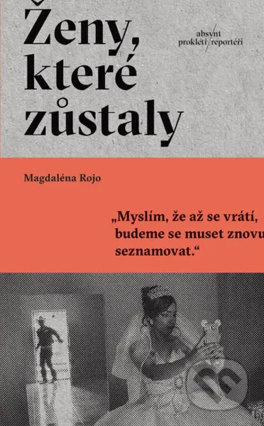 Ženy, které zůstaly - Magdaléna Rojo - kniha z kategorie Reportáže a publicistika
