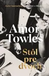 Stôl pre dvoch - Amor Towles - kniha z kategorie Společenská beletrie