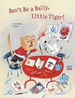 Don't Be A Bully, Little Tiger - Carol Roth, Rashin Kheiriyeh - kniha z kategorie Pro děti