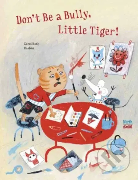Don't Be A Bully, Little Tiger - Carol Roth, Rashin Kheiriyeh - kniha z kategorie Pro děti