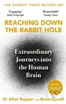 Reaching Down the Rabbit Hole (Extraordinary Journeys into the Human Brain),Reaching Down the Rabbit Hole (Extraordinary Journeys into the Human Brain