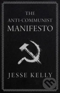 The Anti-Communist Manifesto - Jesse Kelly - kniha z kategorie Humanitní a společenské vědy