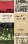 What I Saw (Reports From Berlin 1920-33) - Joseph Roth