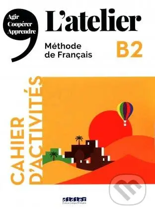 L'atelier B2 (Méthode de Français Cahier D´activités + CD) - kniha z kategorie Jazykové učebnice a slovníky