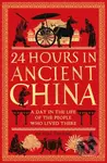 24 Hours in Ancient China (A Day in the Life of the People Who Lived There) - kniha z kategorie Historie