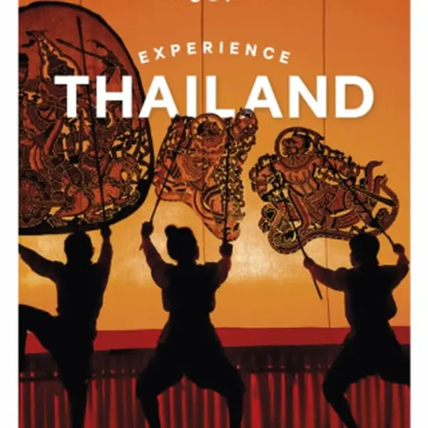Lonely Planet Experience Thailand - Lonely Planet, Barbara Woolsey, Amy Bensema, Choltanutkun Tun-atiruj, Chawadee Nualkhair, Aydan Stuart, Megan Leon