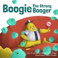 Boogie the Strong Booger - Krystaelynne Sanders Diggs