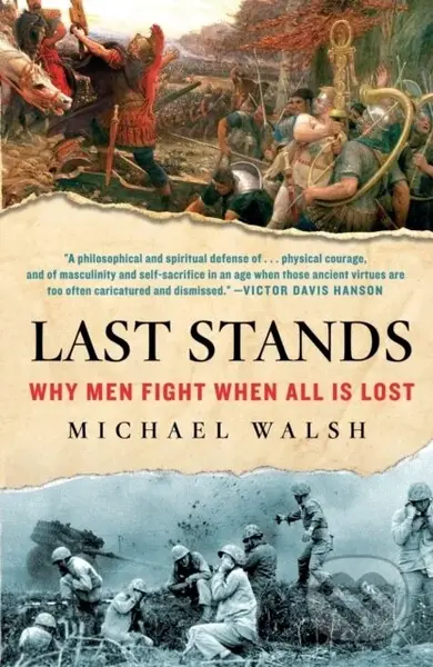 Last Stands (Why Men Fight When All Is Lost) - Michael Walsh - kniha z kategorie Historie