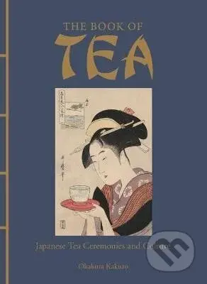 The Book of Tea: Japanese Tea Ceremonies and Culture