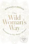The Wild Woman's Way (Reconnect to Your Body's Wisdom) - kniha z kategorie Zdraví a životní styl