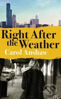 Right After the Weather - Carol Anshaw - kniha z kategorie Společenská beletrie