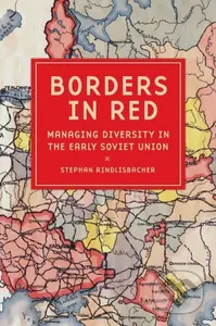 Borders in Red (Managing Diversity in the Early Soviet Union) - kniha z kategorie Historie