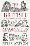 The British Imagination (A History of Ideas from Elizabeth I to Elizabeth II) - kniha z kategorie Historie