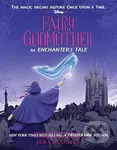 Fairy Godmother: An Enchanters Tale: 1 - Jen Calonita