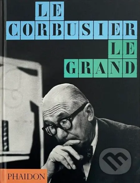 Le Corbusier (Le Grand) - Phaidon Editors