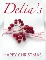 Delia's Happy Christmas - Delia Smith