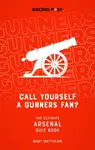 Call Yourself a Gunners Fan? - Mart Matthews