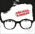 Ivan Hlas: Ivan Hlas & Nahlas - Ivan Hlas