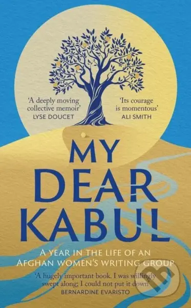 My Dear Kabul (The incredible and courageous diary of an Afghan women's writing group during the Fall of Kabul, as featured on Dua Lipa's Service95) …
