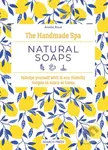The Handmade Spa: Natural Soaps (Indulge Yourself with 16 ECO-Friendly Recipes to Make at Home) - kniha z kategorie Zdraví a životní styl