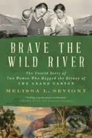 Brave the Wild River (The Untold Story of Two Women Who Mapped the Botany of the Grand Canyon) - kniha z kategorie Životopisy, reportáže a myšlenky