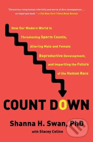 Count Down (How Our Modern World Is Threatening Sperm Counts, Altering Male and Female Reproductive Development, and Imperiling the Future of the Huma