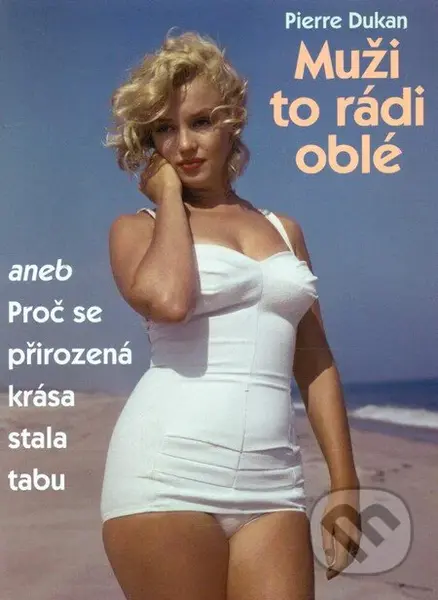 Muži to rádi oblé (aneb Proč se přirozená krása stala tabu) - kniha z kategorie Pozitivní myšlení