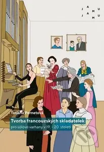Tvorba francouzských skladatelek pro sólové varhany v 19. – 20. století - kniha z kategorie Hudba
