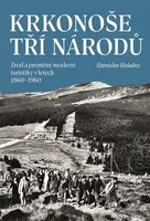 Krkonoše tří národů (Zrod a proměny moderní turistiky v letech 1860–1960) - kniha z kategorie 20. století