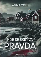 Kde se skrývá pravda - Anna Tell - kniha z kategorie Detektivky