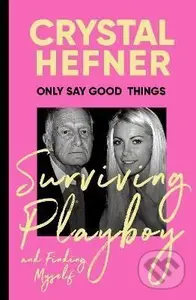 Only Say Good Things: Surviving Playboy and finding myself