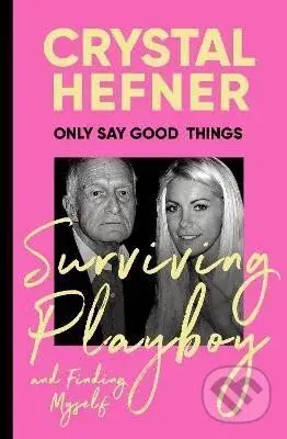 Only Say Good Things: Surviving Playboy and finding myself