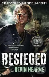 Besieged: Stories from the Iron Druid Chronicles - Kevin Hearne