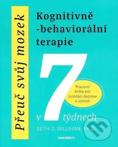 Přeuč svůj mozek: Kognitivně-behaviorální terapie v 7 týdnech - kniha z kategorie Psychologie osobnosti