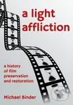 A Light Affliction (A History of Film Preservation and Restoration) - kniha z kategorie Film