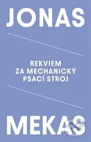 Rekviem za mechanický psací stroj - Jonas Mekas - kniha z kategorie Společenská beletrie
