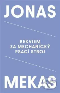 Rekviem za mechanický psací stroj - Jonas Mekas - kniha z kategorie Společenská beletrie