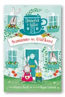 Domeček v šálku: Seznamte se, Ušáčkovi  Hayley Scott - Hayley Scott, Pippa Curnick