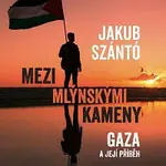 Kryštof Rímský, Jordan Haj – Szántó: Mezi mlýnskými kameny. Gaza a její příběh